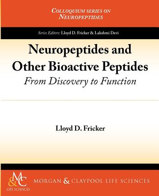Neuropeptides and Other Bioactive Peptides: From Discovery to Function (Colloquium Series on Neuropeptides) Cover Image