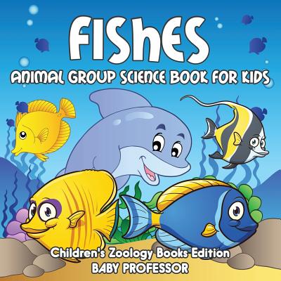 Fishes: Animal Group Science Book For Kids Children's Zoology Books Edition  (Paperback) | Hooked