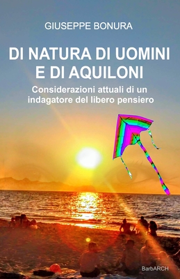 Di Ntura Di Uomini E Di Aquioni: Considerazioni attuali di un indagatore del libero pensiero By Giuseppe Bonura Cover Image
