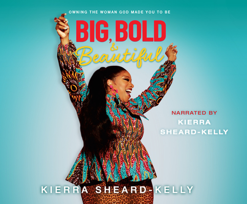 Big, Bold, and Beautiful: Owning the Woman God Made You to Be Cover Image