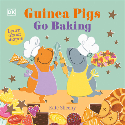 Guinea Pigs Go Baking: Learn About Shapes (The Guinea Pigs)