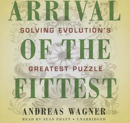 Arrival the Fittest Lib/E: Solving Evolution's Greatest Puzzle Cover Image