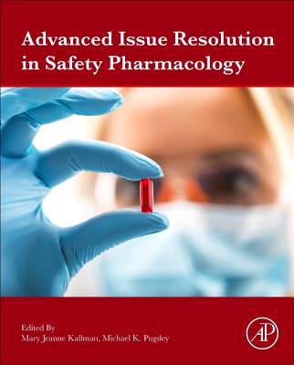 Advanced Issue Resolution in Safety Pharmacology By Mary Jeanne Kallman (Editor), Michael Pugsley (Editor) Cover Image