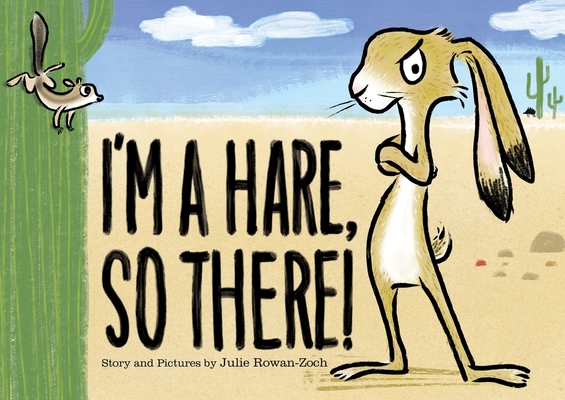 I'm a Hare, So There! By Julie Rowan-Zoch, Julie Rowan-Zoch (Illustrator) Cover Image