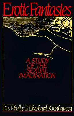 Erotic Fantasies (Study of the Sexual Imagination) By Kronhausen Phyllis, Phyllis Kronhausen, Kronhausen Cover Image
