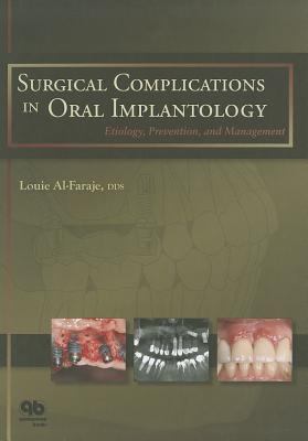Surgical Complications in Oral Implantology: Etiology, Prevention, and Management By Louie Al-Faraje Cover Image