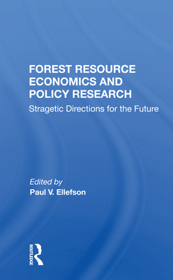 Forest Resource Economics and Policy Research: Stragetic Directions for the Future By Paul V. Ellefson (Editor) Cover Image