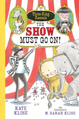 Cover for The Show Must Go On! (Three-Ring Rascals)