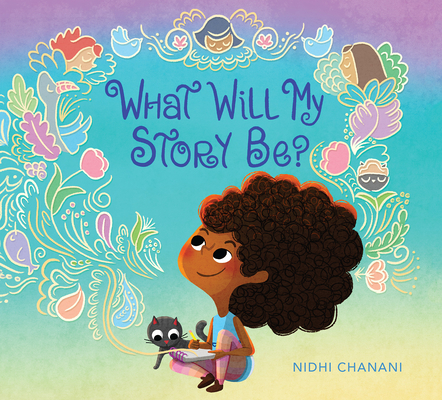 What Will My Story Be? By Nidhi Chanani Cover Image