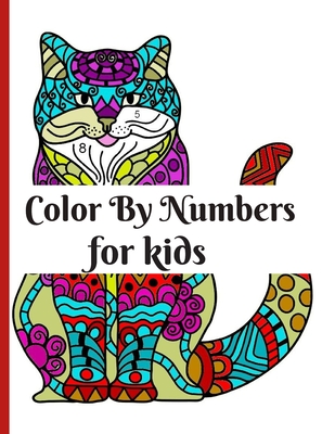 Color by Numbers for Kids: Coloring Book For Kids Ages 4-8 & 8-12, Boys and  Girls, Fun Early Learning, Including Animals & And So Much More (Colo  (Paperback)