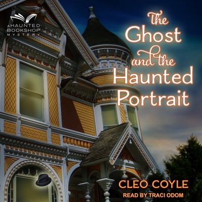 The Ghost and the Haunted Portrait (Haunted Bookshop Mysteries #7)