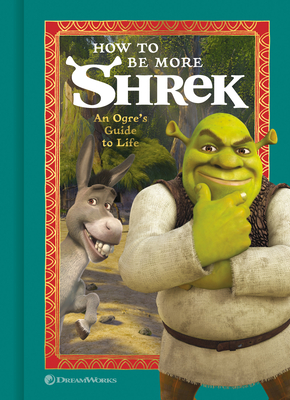 How to Be More Shrek: An Ogre's Guide to Life By NBC Universal Cover Image