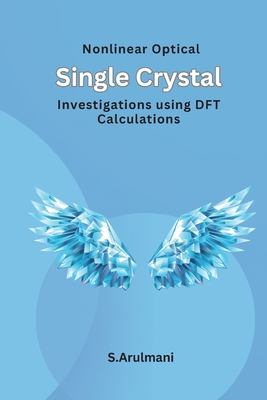 Nonlinear Optical Single Crystal Investigations using DFT Calculations Cover Image