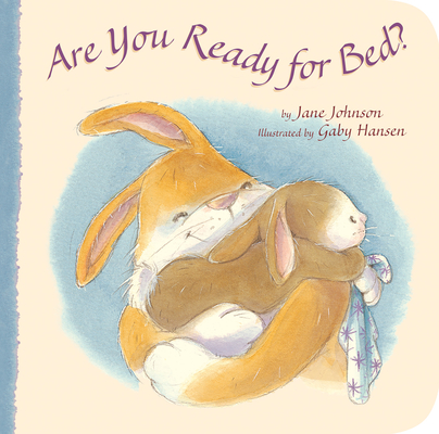 Are You Ready for Bed? By Jane Johnson, Gaby Hansen (Illustrator) Cover Image