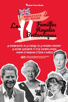 Les 11 familles royales britanniques: La biographie de la famille de la Maison Windsor: La Reine Elizabeth II et le Prince Philip, Harry et Meghan et By Student Press Books, Jill Stonewall Cover Image