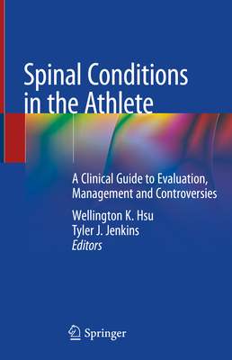 Spinal Conditions in the Athlete: A Clinical Guide to Evaluation, Management and Controversies Cover Image