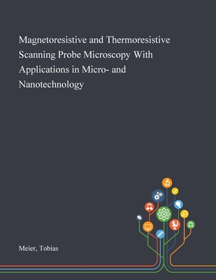 Magnetoresistive and Thermoresistive Scanning Probe Microscopy With Applications in Micro- and Nanotechnology Cover Image