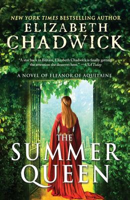 The Summer Queen: A Novel of Eleanor of Aquitaine By Elizabeth Chadwick Cover Image