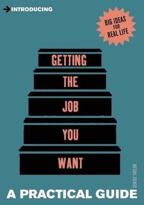 Introducing Getting the Job You Want: A Practical Guide By Denise Taylor Cover Image