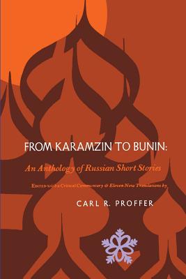 From Karamzin to Bunin: An Anthology of Russian Short Stories By Carl R. Proffer (Editor) Cover Image