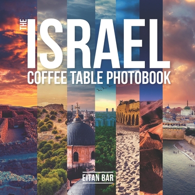 The Israel Coffee Table Photobook: Most exceptional photography of Israel's famous sceneries Cover Image