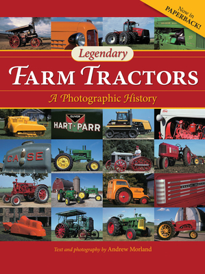 Legendary Farm Tractors: A Photographic History By Andrew Morland Cover Image
