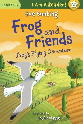 Frog and Friends: Frog's Flying Adventure (I Am a Reader!)