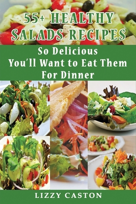 55+ Healthy Salads Recipes: So Delicious You'll Want to Eat Them For Dinner Cover Image