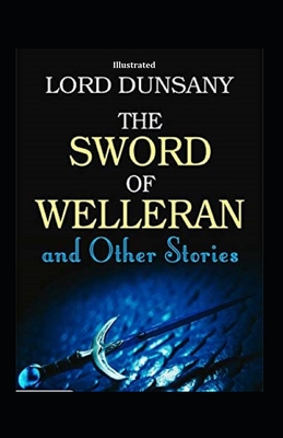 The Sword of Welleran and Other Stories (Illustrated) Cover Image