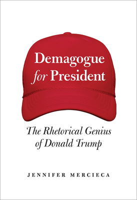 Demagogue for President: The Rhetorical Genius of Donald Trump Cover Image