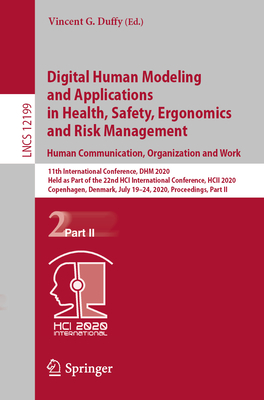 Digital Human Modeling and Applications in Health, Safety, Ergonomics and Risk Management. Human Communication, Organization and Work: 11th Internatio Cover Image