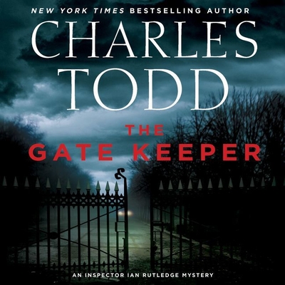 The Gate Keeper: An Inspector Ian Rutledge Mystery (Inspector Ian Rutledge Mysteries #20) By Charles Todd, Simon Prebble (Read by) Cover Image