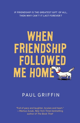 when friendship followed me home by paul griffin