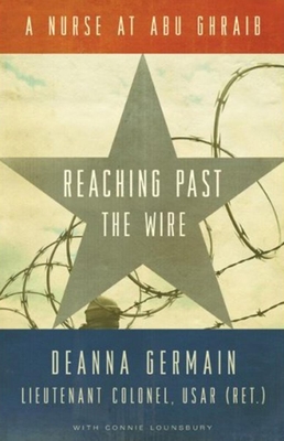 Reaching Past the Wire: A Nurse at Abu Ghraib cover
