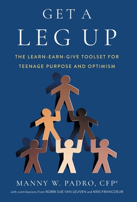 Get A Leg Up: The Learn-Earn-Give Toolset for Teenage Purpose and Optimism