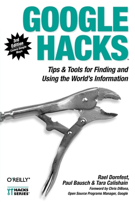 Google Hacks: Tips & Tools for Finding and Using the World's Information Cover Image