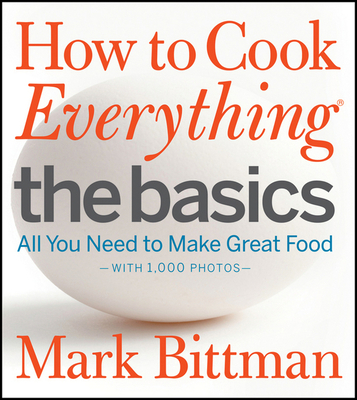 How To Cook Everything The Basics: All You Need to Make Great Food--With 1,000 Photos Cover Image