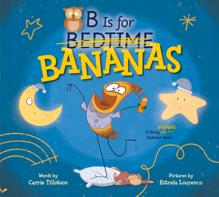 B Is for Bananas By Carrie Tillotson, Estrela Lourenço (Illustrator) Cover Image