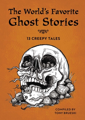 The World's Favorite Ghost Stories: 13 Creepy Tales from Around the Globe Cover Image