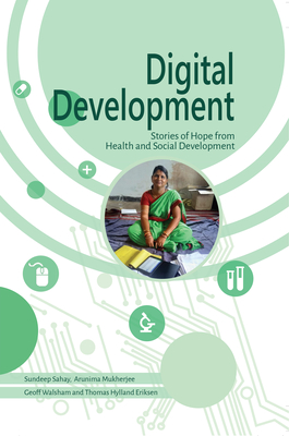Digital Development: Stories of Hope from Health and Social Development By Sundeep Sahay, Arunima Mukherjee Cover Image