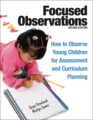 Focused Observations: How to Observe Young Children for Assessment and Curriculum Planning [With 2 CD-ROMs] Cover Image