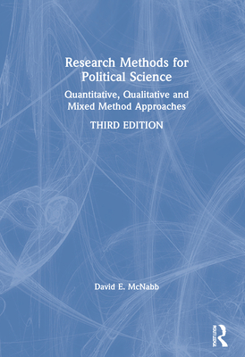 Research Methods for Political Science: Quantitative, Qualitative and Mixed Method Approaches By David E. McNabb Cover Image