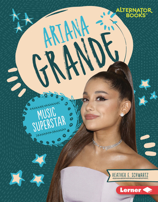 Ariana Grande: Music Superstar By Heather E. Schwartz Cover Image