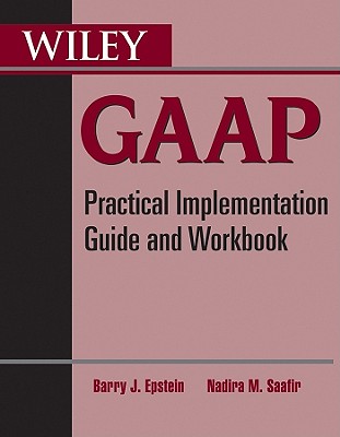 Wiley GAAP: Practical Implementation Guide and Workbook Cover Image