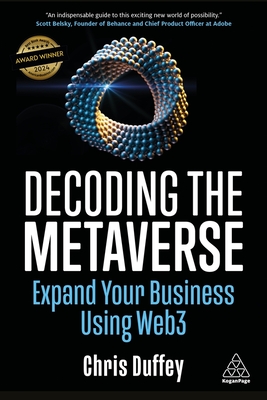 Decoding the Metaverse: Expand Your Business Using Web3 By Chris Duffey Cover Image