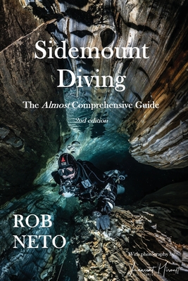 Sidemount Diving The Almost Comprehensive Guide By Rob Neto, Laurent Miroult (Photographer) Cover Image