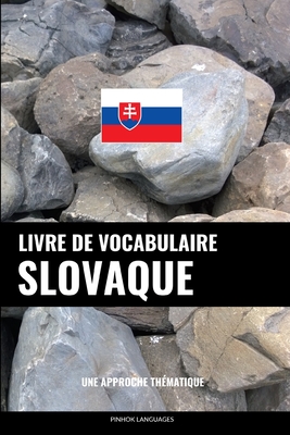 Livre de vocabulaire slovaque: Une approche thématique Cover Image