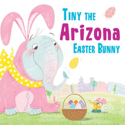 Tiny the Arizona Easter Bunny (Tiny the Easter Bunny)