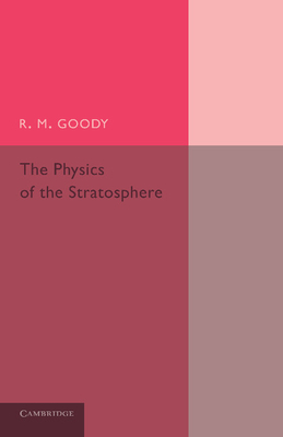 The Physics of the Stratosphere By R. M. Goody Cover Image