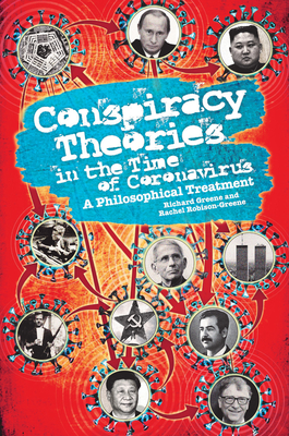 Conspiracy Theories in the Time of Coronavirus: A Philosophical Treatment By Rachel Robison-Greene, Richard Greene Cover Image